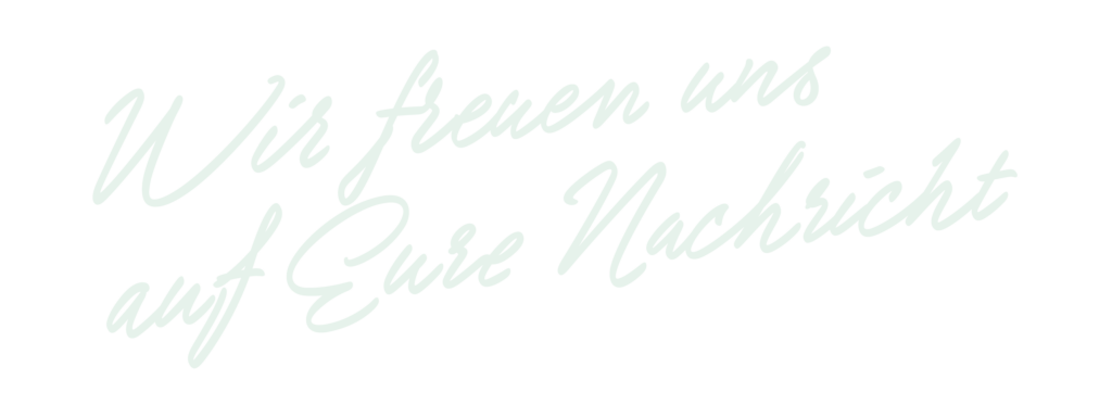 Wir freuen uns auf eure Nachricht